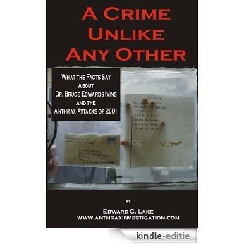 A crime unlike any other: What the Facts Say About Dr. Bruce Edwards Ivins and The Anthrax Attacks of 2001 (English Edition) [Kindle-editie] beoordelingen