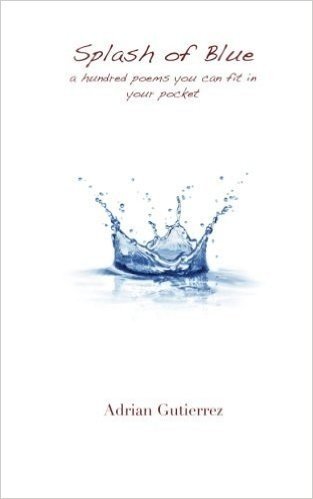 Splash of Blue: A Hundred Poems You Can Fit in Your Pocket