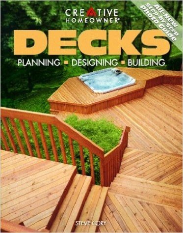 Decks: Planning, Designing, Building
