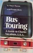 Bus Touring: A Guide to Charter Vacations, U.S.A.: A Guide to Charter Bus Vacations USA