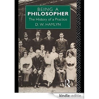 Being a Philosopher: The History of a Practice [Kindle-editie]