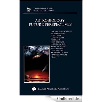 Astrobiology: Future Perspectives: 305 (Astrophysics and Space Science Library) [Kindle-editie]