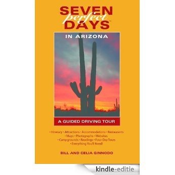 Seven Perfect Days in Arizona: A Guided Driving Tour (English Edition) [Kindle-editie]