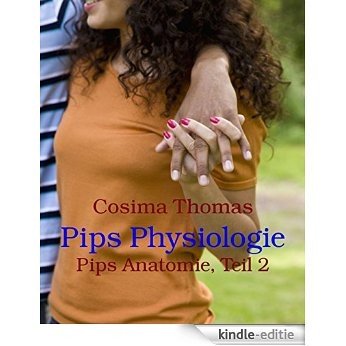 Pips Physiologie: Pips Anatomie, Teil 2 (German Edition) [Kindle-editie]
