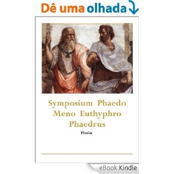 Symposium, Phaedo, Meno, Euthyphro, Phaedrus by Plato (English Edition) [eBook Kindle]