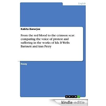 From the red blood to the crimson scar:  comparing the voice of protest and suffering in the works of Ida B Wells Bartnett and Ann Petry [Kindle-editie]