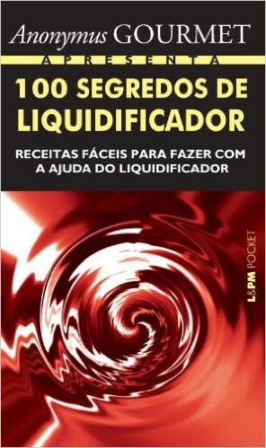 100 Segredos De Liquidificador - Coleção L&PM Pocket