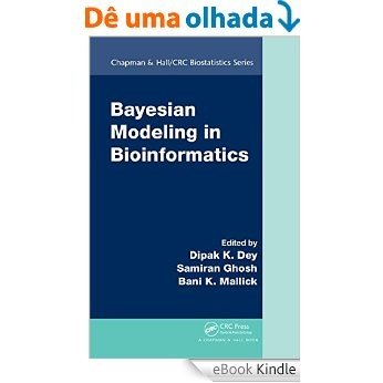 Bayesian Modeling in Bioinformatics (Chapman & Hall/CRC Biostatistics Series) [Réplica Impressa] [eBook Kindle]