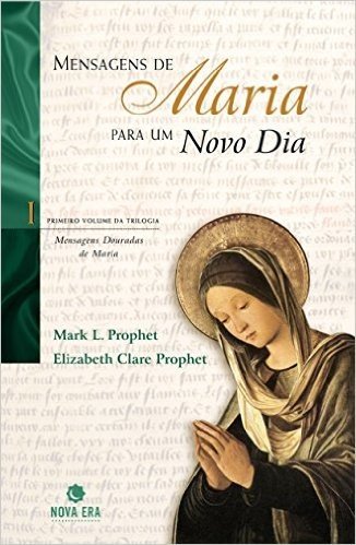 Mensagens De Maria Para Um Novo Dia - Coleção Mensagens Douradas De Maria