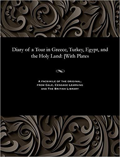 indir Diary of a Tour in Greece, Turkey, Egypt, and the Holy Land: [With Plates