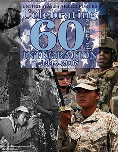 United States Armed Forces Celebrating 60 Years of Integration 1948-2008