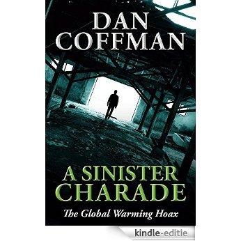 A Sinister Charade: The Global Warming Hoax (English Edition) [Kindle-editie]