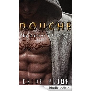 Douche: A Bad Boy Stepbrother Romance (The Author's Edition) (English Edition) [Kindle-editie]