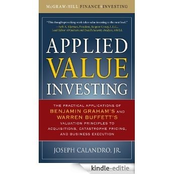 Applied Value Investing: The Practical Application of Benjamin Graham and Warren Buffett's Valuation Principles to Acquisitions, Catastrophe Pricing and ... Execution (McGraw-Hill Finance & Investing) [Kindle-editie] beoordelingen