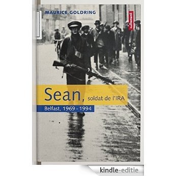 Sean, soldat de l'I.R.A.: Belfast, 1969-1994 (Histoire(s) au singulier) [Kindle-editie]