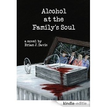 Alcohol at the Family's Soul (English Edition) [Kindle-editie]