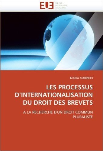 Les Processus D''Internationalisation Du Droit Des Brevets