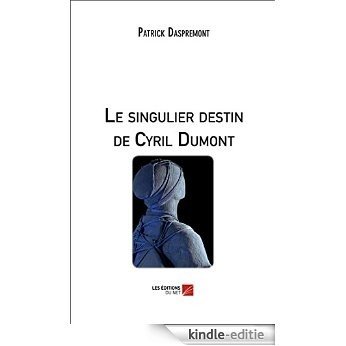 Le singulier destin de Cyril Dumont (French Edition) [Kindle-editie]