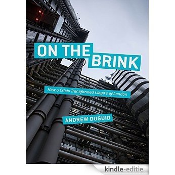 On the Brink: How a Crisis Transformed Lloyd's of London [Kindle-editie]