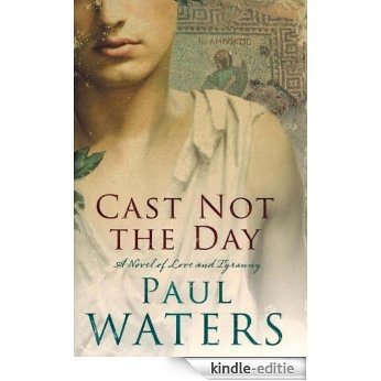 Cast Not the Day (English Edition) [Kindle-editie]