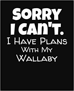 indir Sorry I Can&#39;t I Have Plans With My Wallaby: College Ruled Composition Notebook
