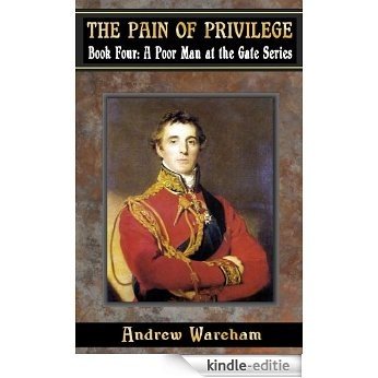The Pain Of Privilege (A Poor Man at the Gate Series, Book 4) [Kindle-editie]