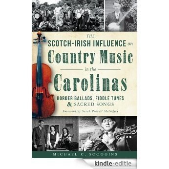 The Scotch-Irish Influence on Country Music in the Carolinas: Border Ballads, Fiddle Tunes and Sacred Songs (English Edition) [Kindle-editie] beoordelingen