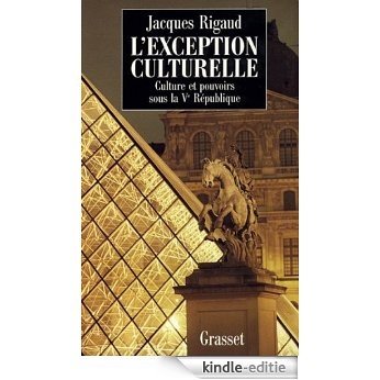 L'exception culturelle culture et pouvoirs sous la Ve république (essai français) (French Edition) [Kindle-editie]