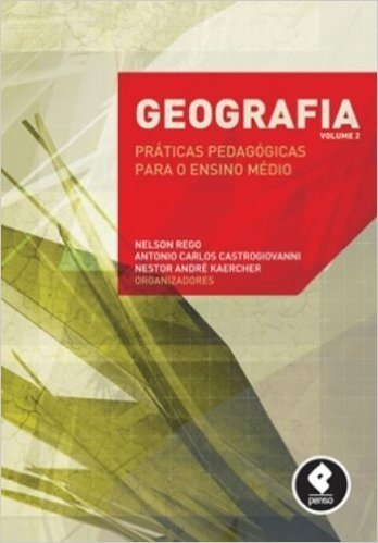 Geografia. Práticas Pedagógicas Para o Ensino Médio - Volume 2