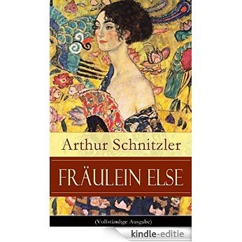 Fräulein Else (Vollständige Ausgabe): Ein Psychodrama über den inneren Kampf zwischen Scham und Aufopferungsbereitschaft (German Edition) [Kindle-editie]