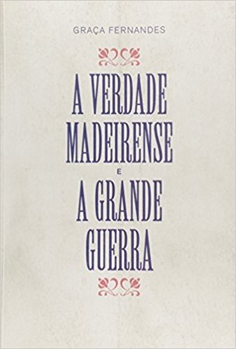 Verdade Madeirense E A Grande Guerra, A