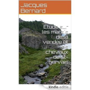 Etude sur les marais de la vendée et les chevaux de st-gervais (French Edition) [Kindle-editie]