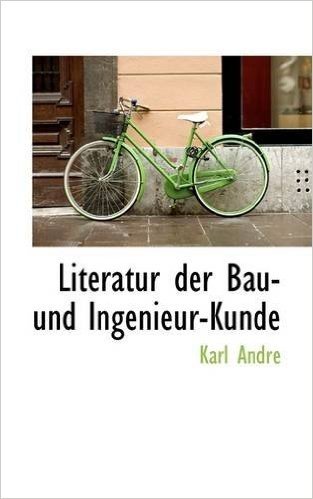 Literatur Der Bau- Und Ingenieur-Kunde