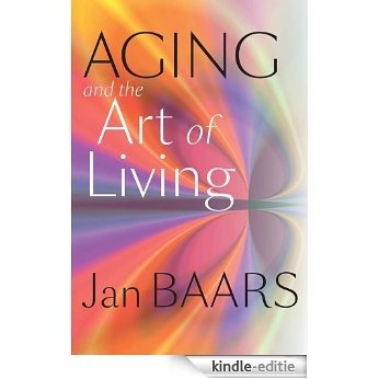 Aging and the Art of Living [Kindle-editie]