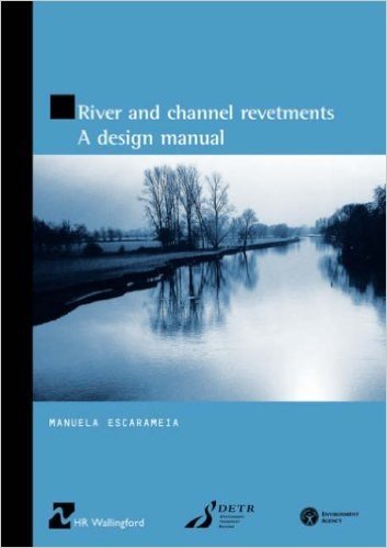 River and Channel Revetments: A Design Manual (HR Wallingford Titles)