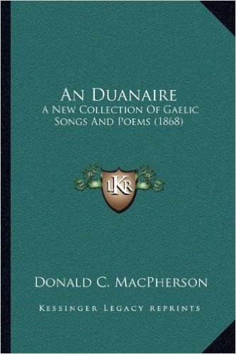 An Duanaire: A New Collection of Gaelic Songs and Poems (1868)