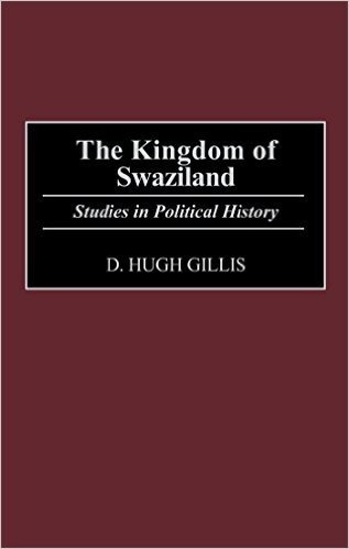 The Kingdom of Swaziland: Studies in Political History