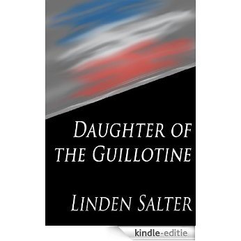 Daughter of the Guillotine (English Edition) [Kindle-editie]