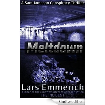 MELTDOWN - The Complete Series: A Sam Jameson Espionage & Suspense Thriller: Book Two in the Devolution Series: A Sam Jameson Espionage & Suspense Thriller (English Edition) [Kindle-editie] beoordelingen