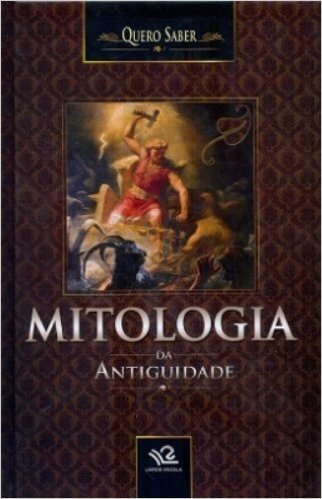 Mitologia Da Antiguidade. Coleção Quero Saber