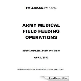 Field Manual FM 4-02.56 (FM 8-505) Army Medical Field Feeding Operations April 2003 (English Edition) [Kindle-editie]