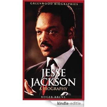 Jesse Jackson: A Biography (Greenwood Biographies) [Kindle-editie]