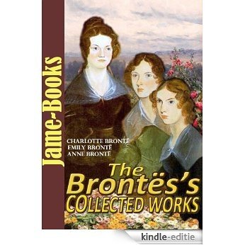 The Brontës's Collected Works:  12 Works (Jane Eyre, Wuthering Heights , The Tenant of Wildfell Hall, Shirley ,Plus More!) (English Edition) [Kindle-editie]