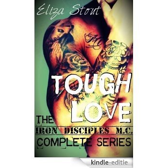 Tough Love - Iron Disciples MC Complete Series (Erotic Motorcycle Club Biker Romance) (English Edition) [Kindle-editie]