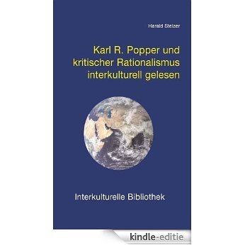 Karl Raimund Popper und kritischer Rationalismus interkulturell gelesen (Interkulturelle Bibliothek 128) (German Edition) [Kindle-editie]