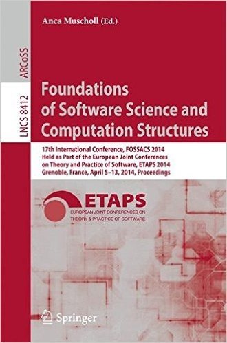 Foundations of Software Science and Computation Structures: 17th International Conference, Fossacs 2014, Held as Part of the European Joint Conference