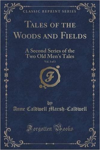 Tales of the Woods and Fields, Vol. 3 of 3: A Second Series of the Two Old Men's Tales (Classic Reprint) baixar