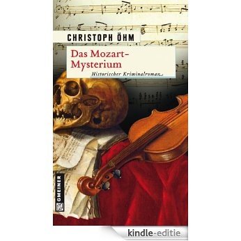 Das Mozart-Mysterium: Historischer Kriminalroman (Historische Romane im GMEINER-Verlag) [Kindle-editie]