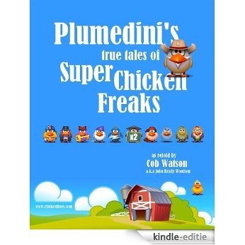 Plumedini's True Tales of Super Chicken Freaks as Retold by Cob Watson (English Edition) [Kindle-editie]