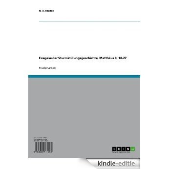 Exegese der Sturmstillungsgeschichte, Matthäus 8, 18-27 [Kindle-editie]